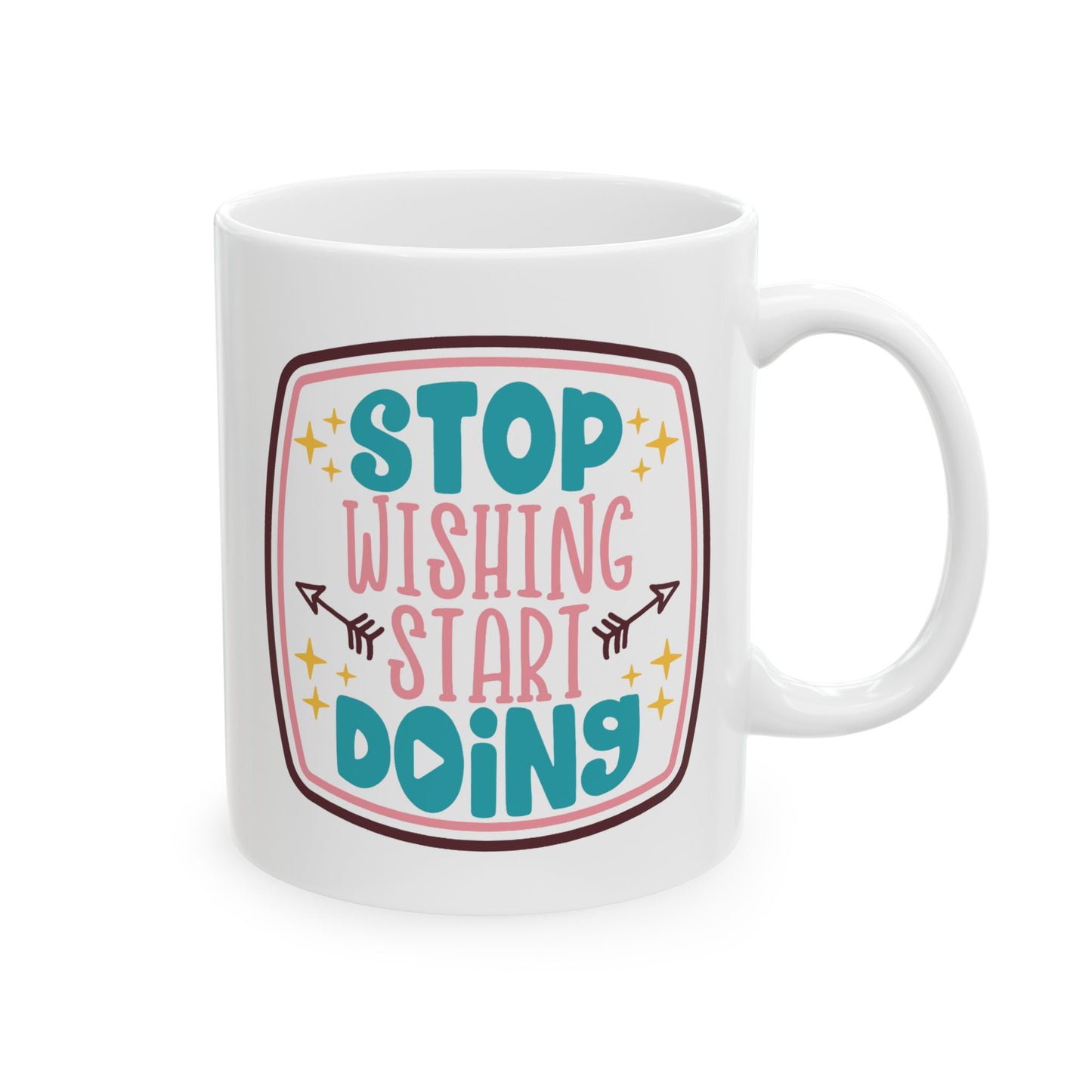 Motivation Mug - Stop Wishing Start Doing Badge