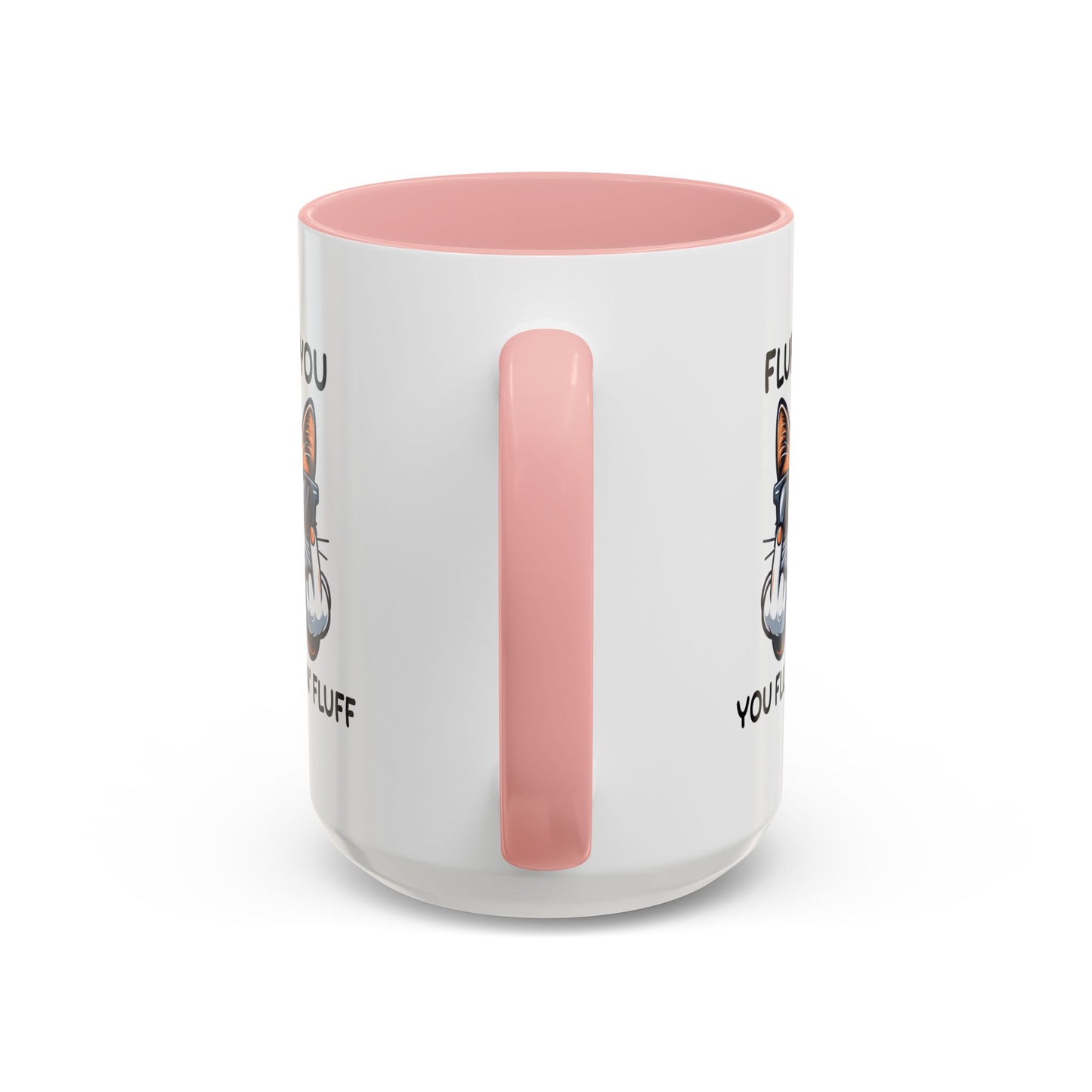 Humor Mug - Fluff You Fluffin' Fluff
