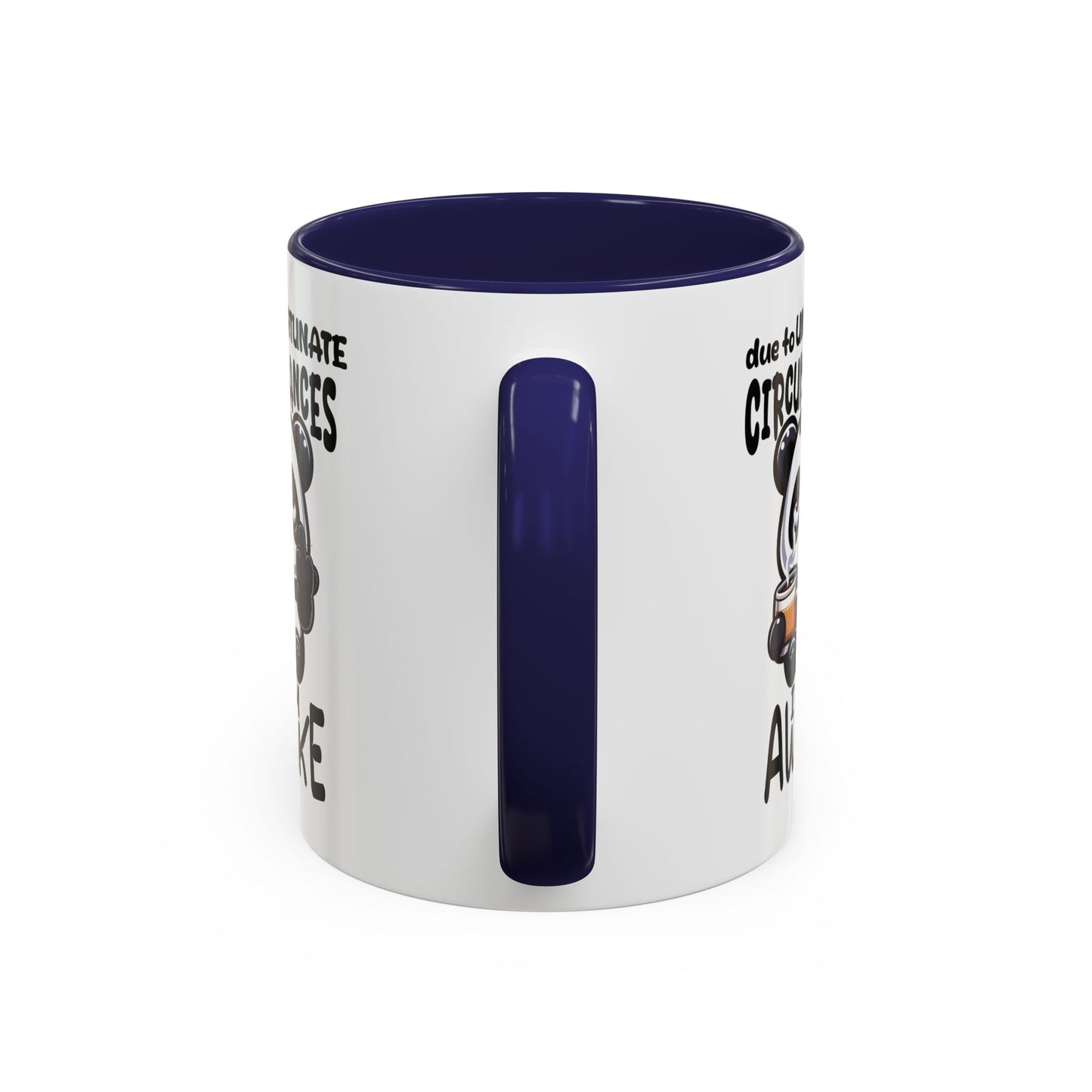 Humor Mug - Due to Unfortunate Circumstances