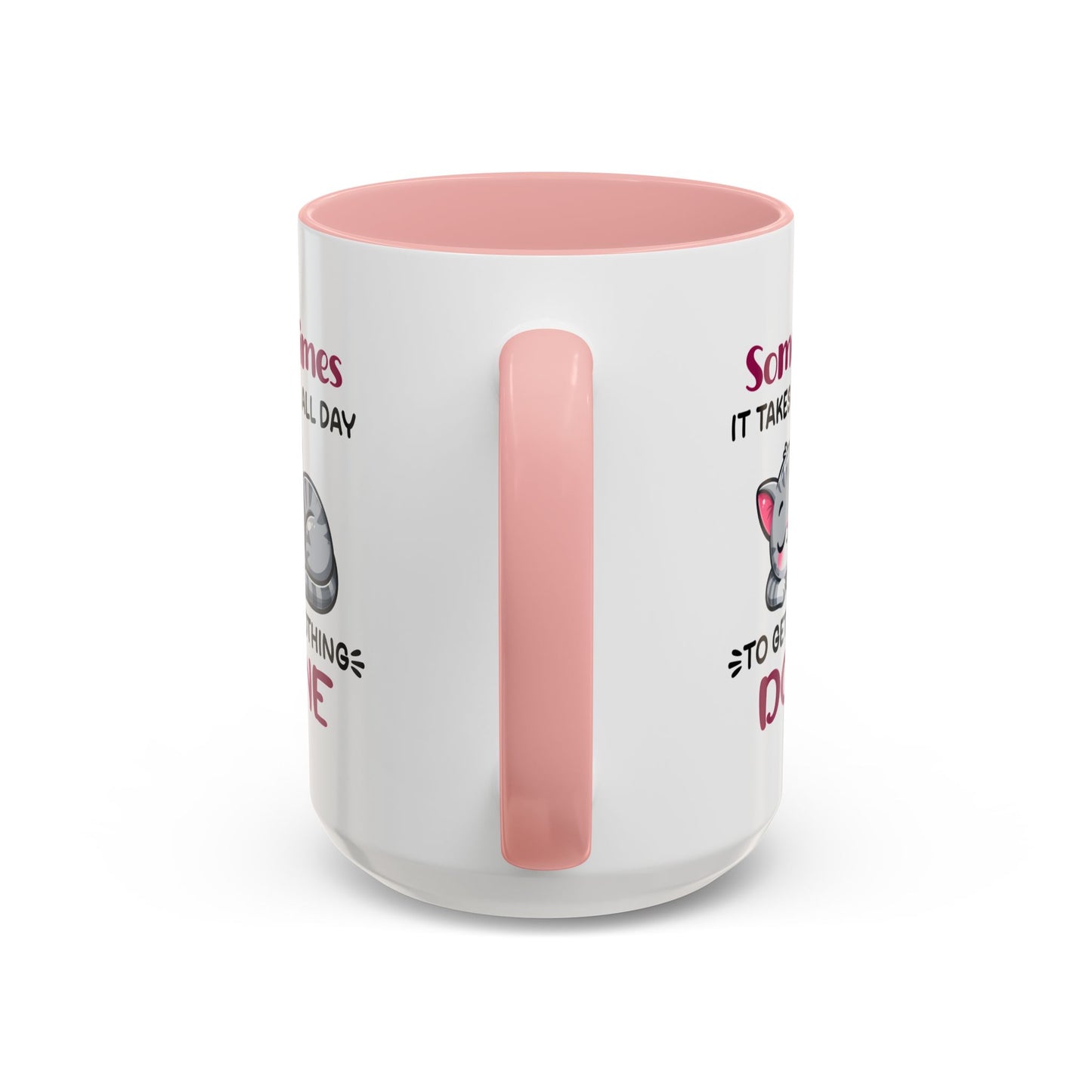 Humor Mug - Sometimes It Takes Me All Day