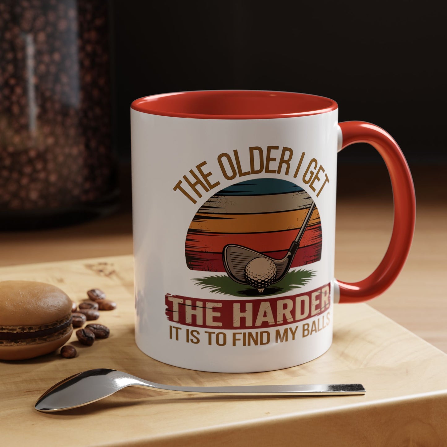 Humor Mug - The Older I Get