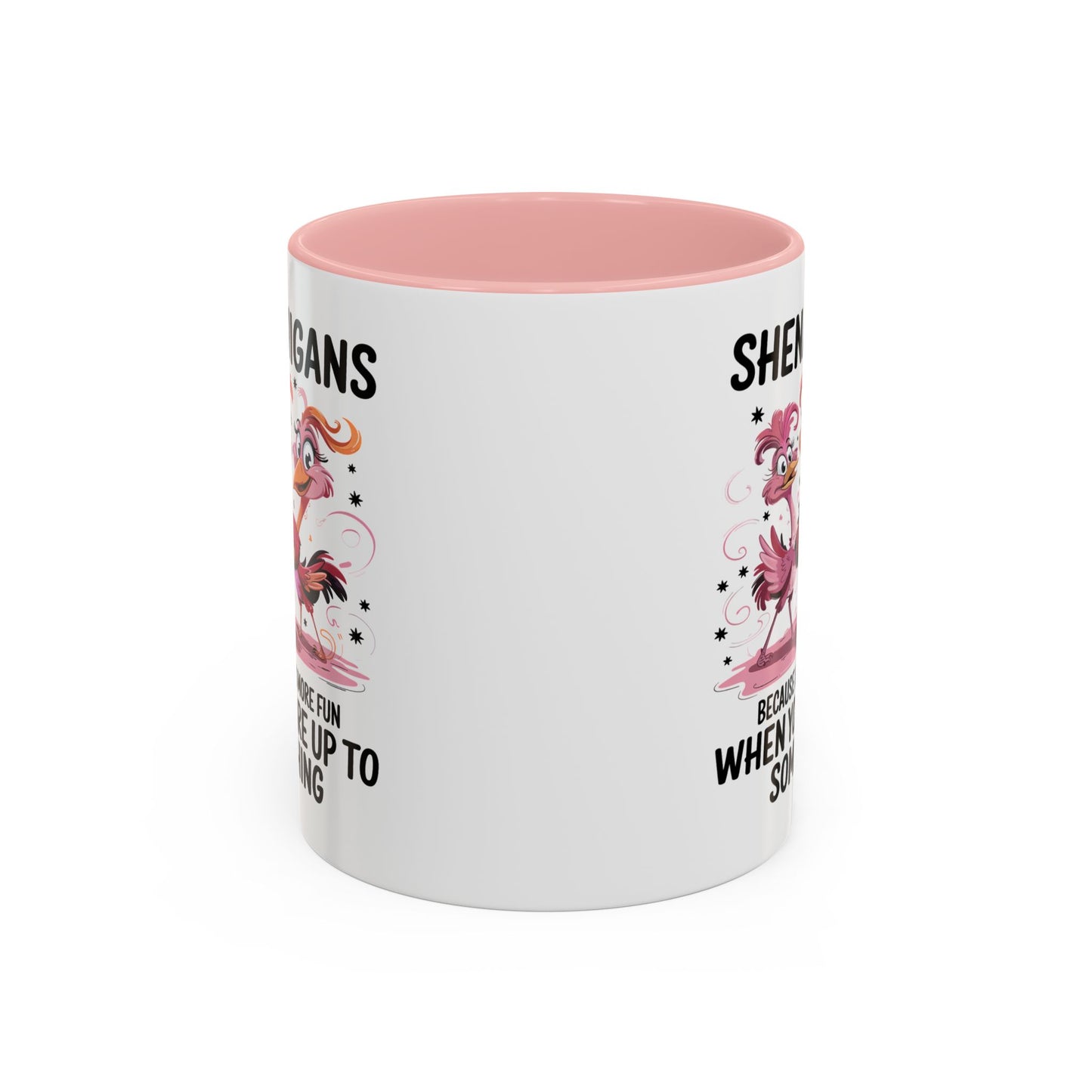 Humor Mug - Shenanigans Because Life is More Fun