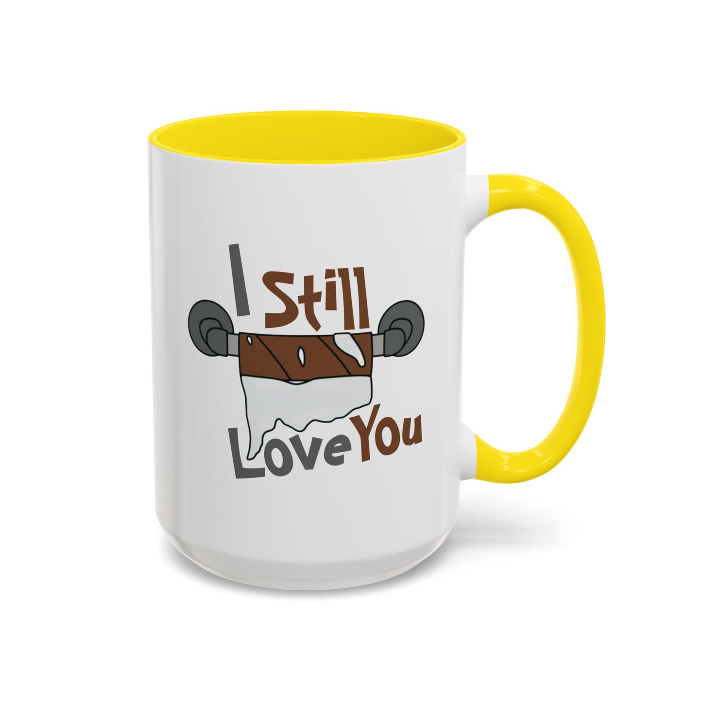 Humor Mug - I Still Love You