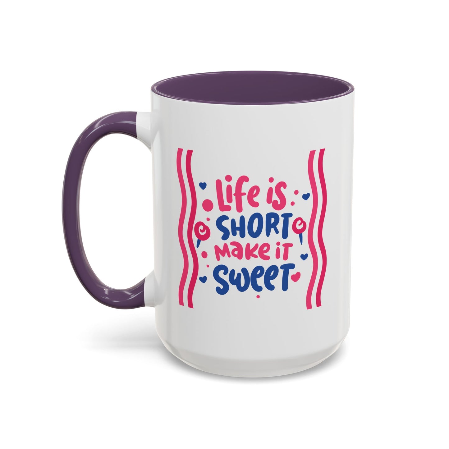 Motivation Mug - Life is Short Make it Sweet