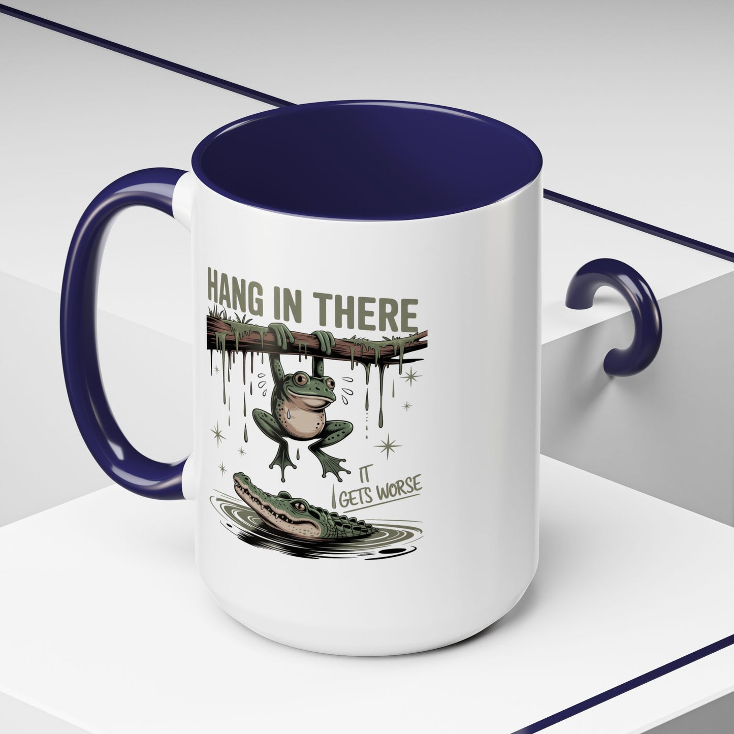 Humor Mug - Hang In There It Gets Worse
