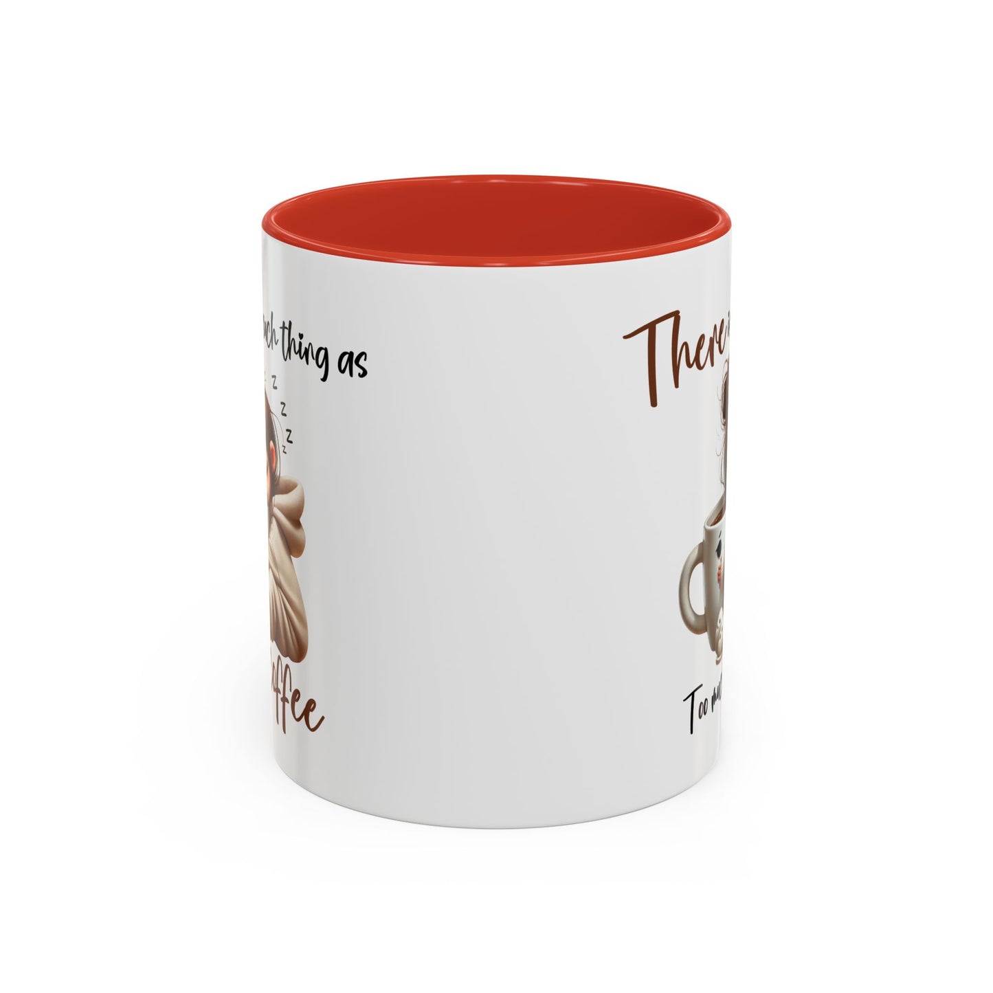 Humor Mug - There Is No Such Thing As Too Much Coffee
