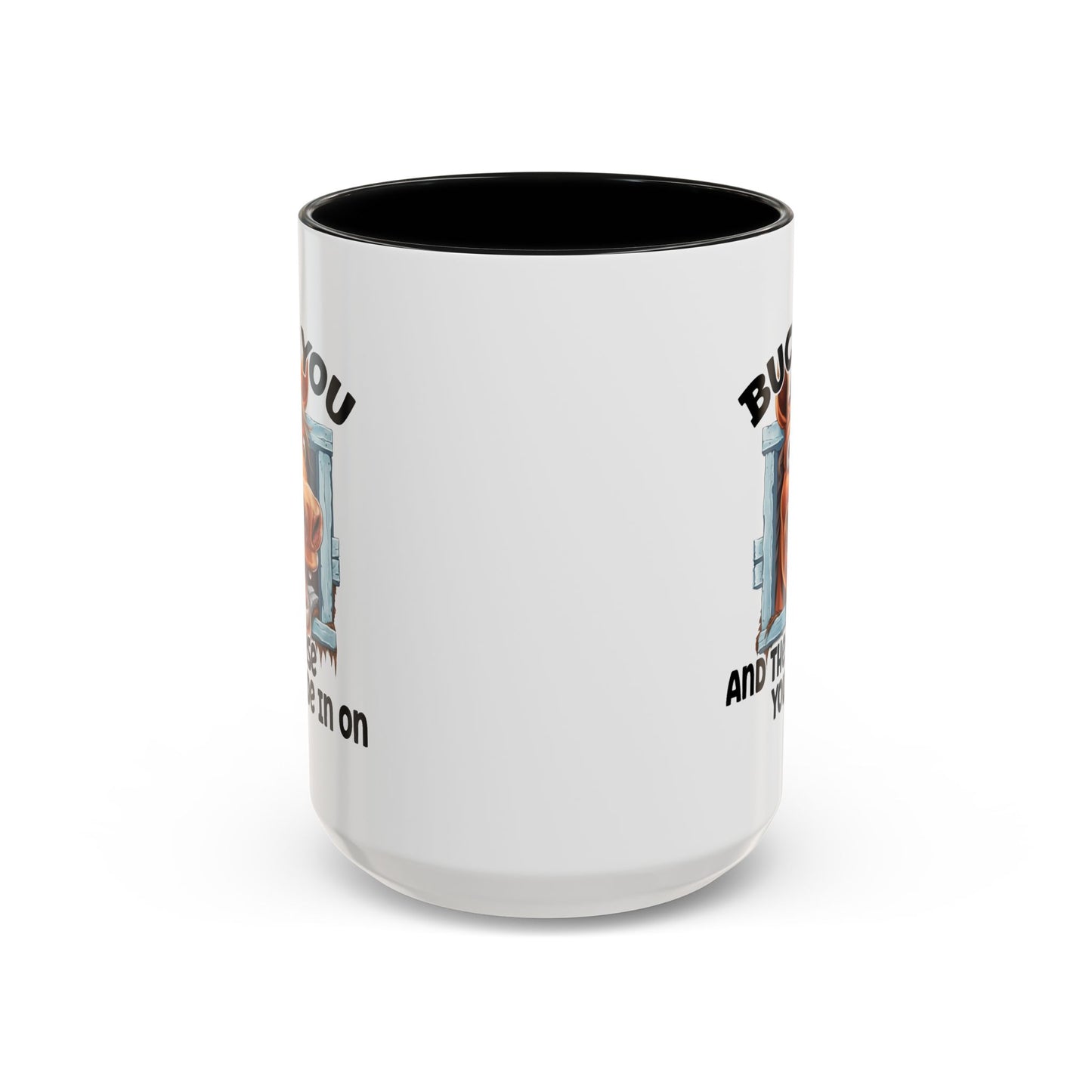 Humor Mug - Buck You and The Horse