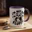 Humor Mug - I'm Not Fat I'm Just Fluffy