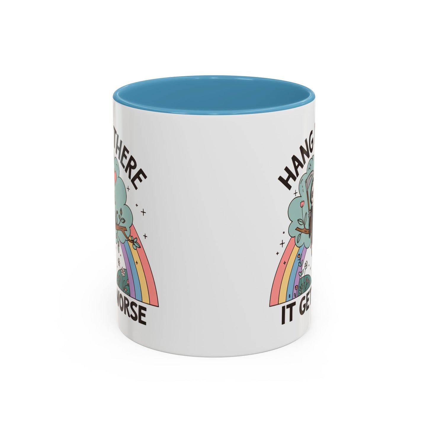 Humor Mug - Hang in There It Gets Worse