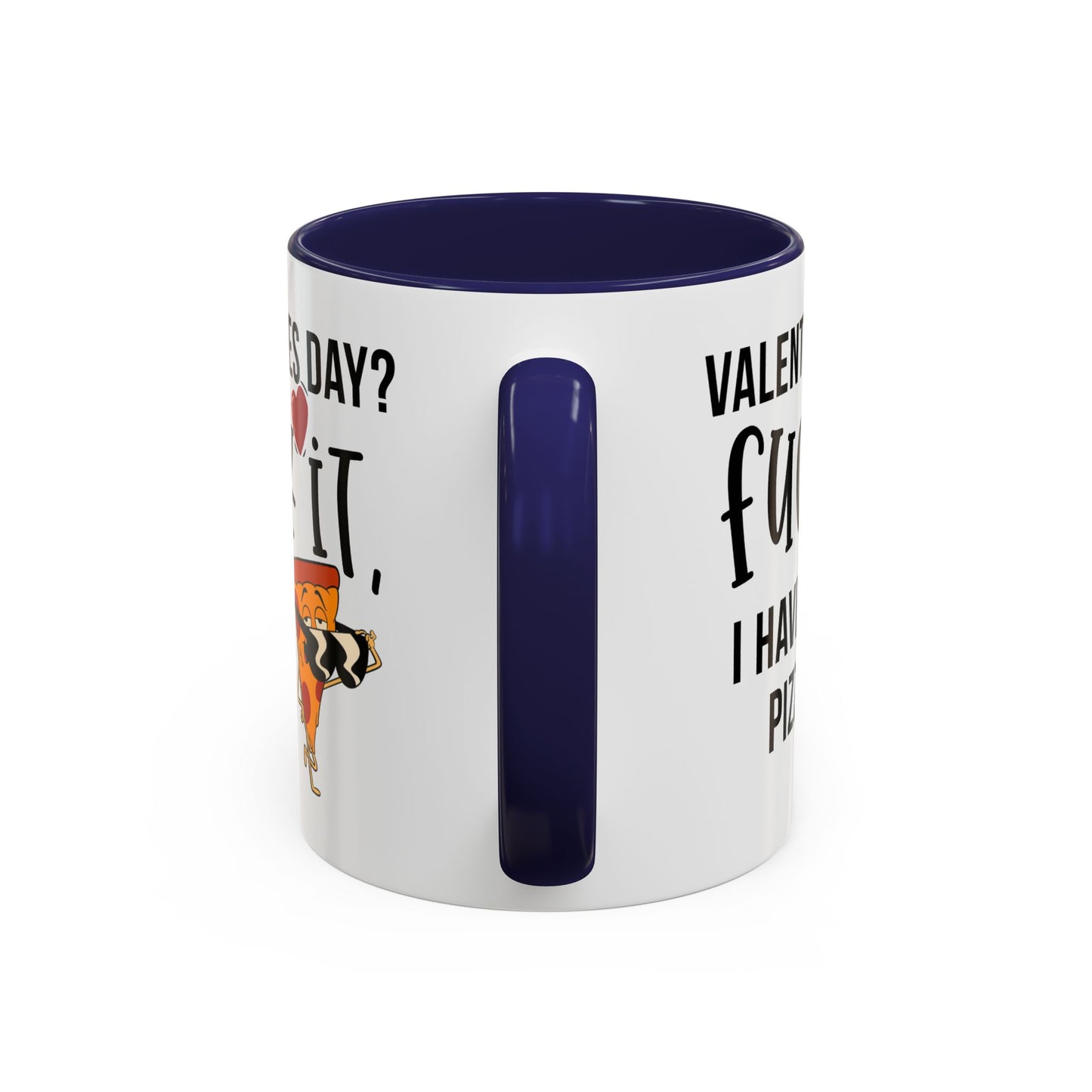 Adult Mug - Valentines Day Fuck It I Have Pizza