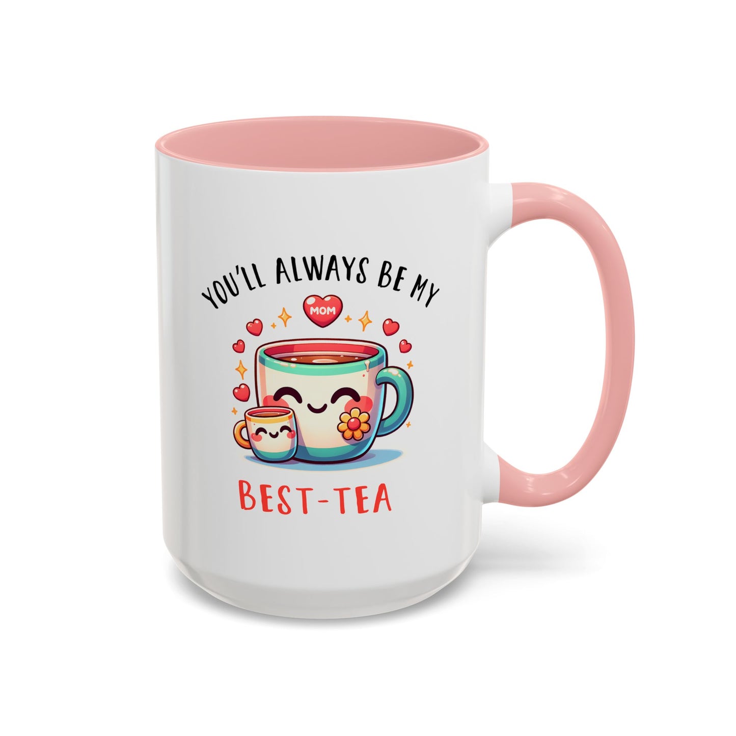 Mother's Day Mug - You'll Always Be My Best-Tea