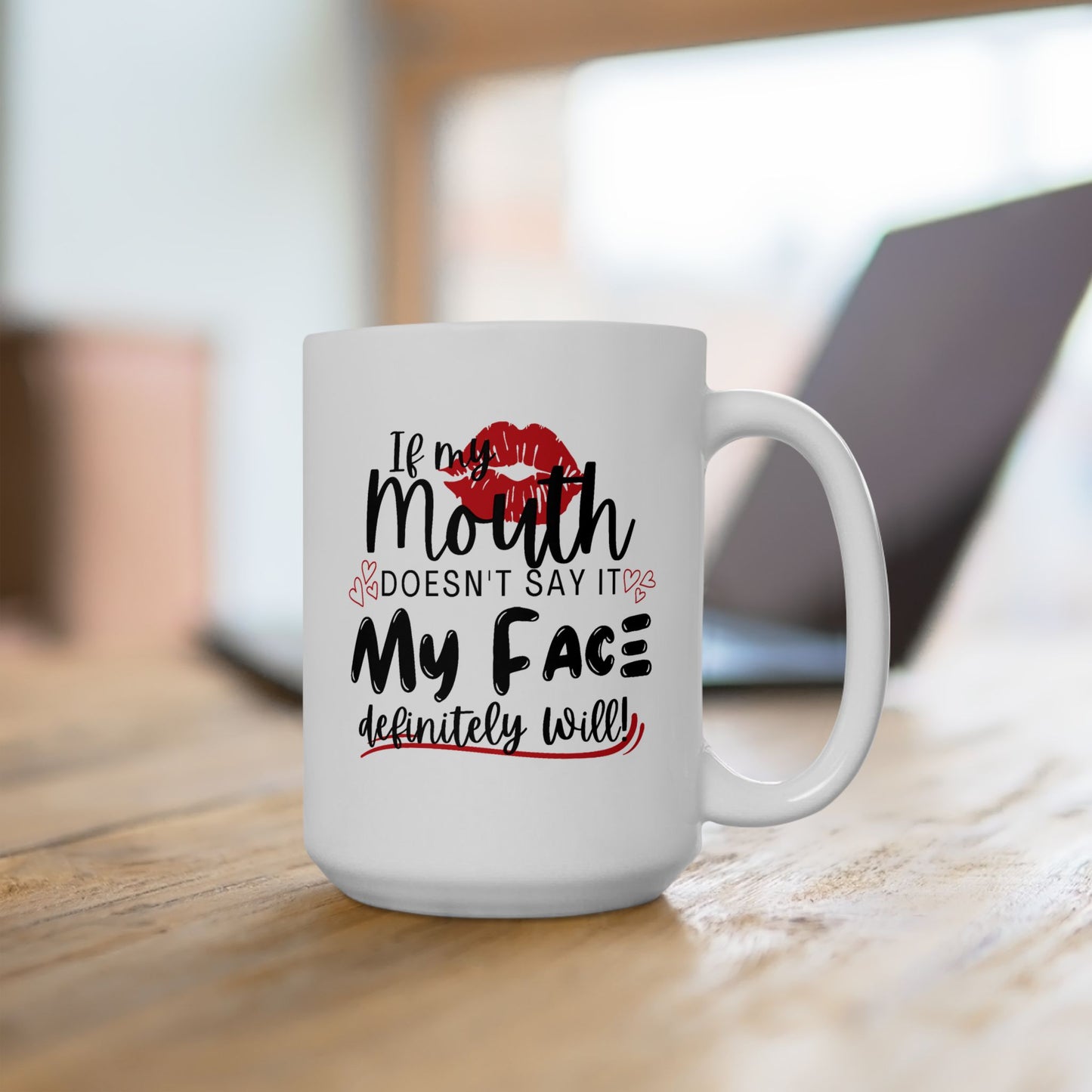 Humor Mug - If My Mouth Doesn't Say It