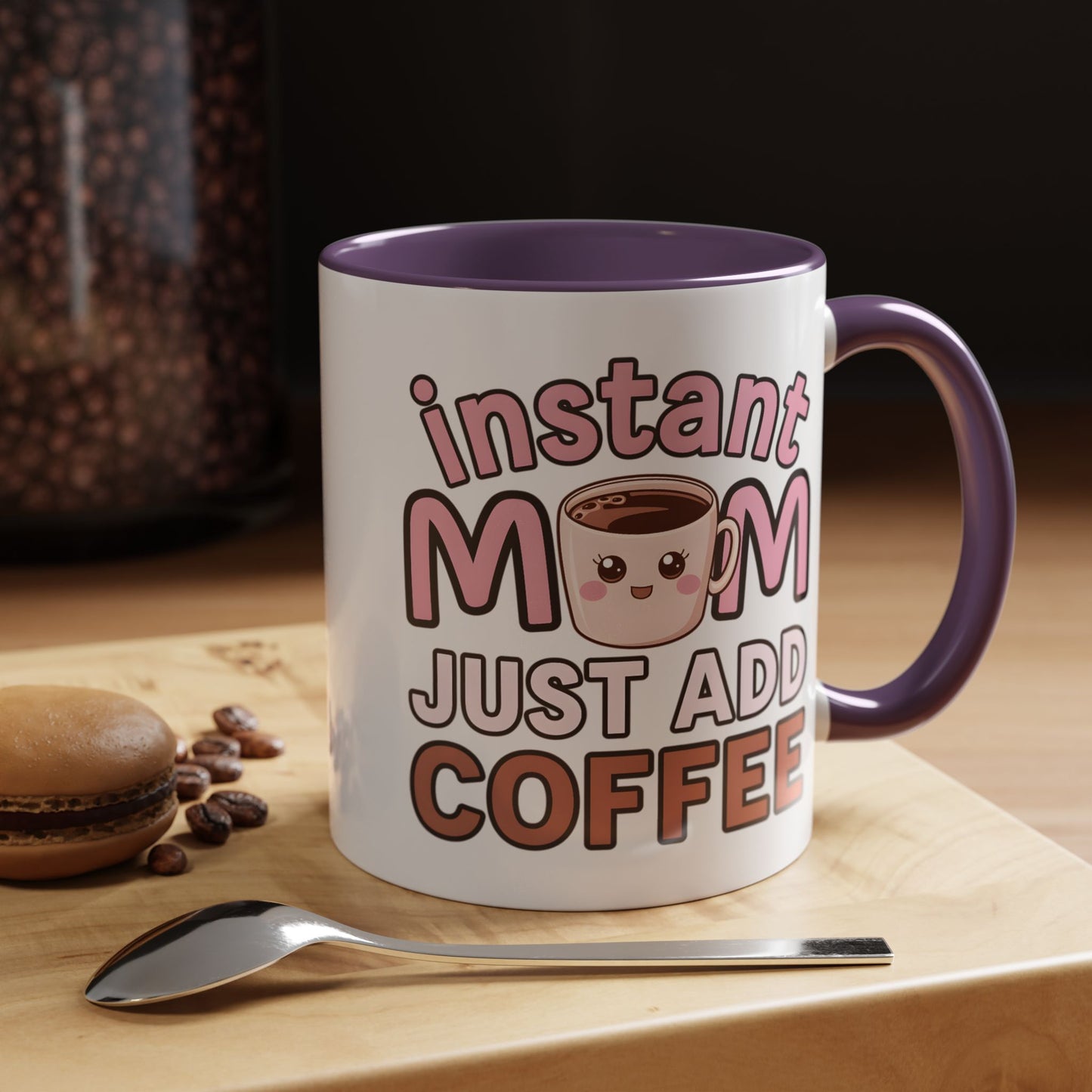 Humor Mug - Instant Mom Just Add Coffee