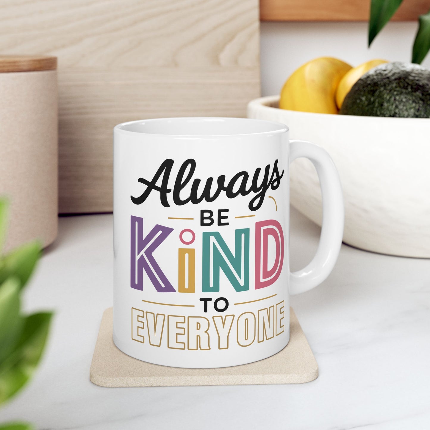 Motivation Mug - Always Be Kind To Everyone