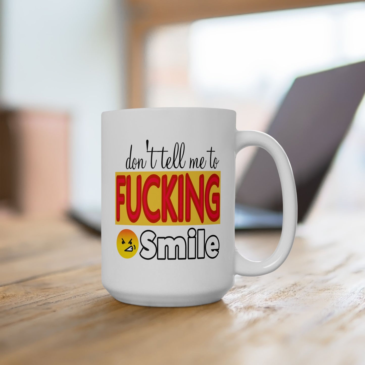 Adult Mug - Don't Tell Me To Fucking Smile