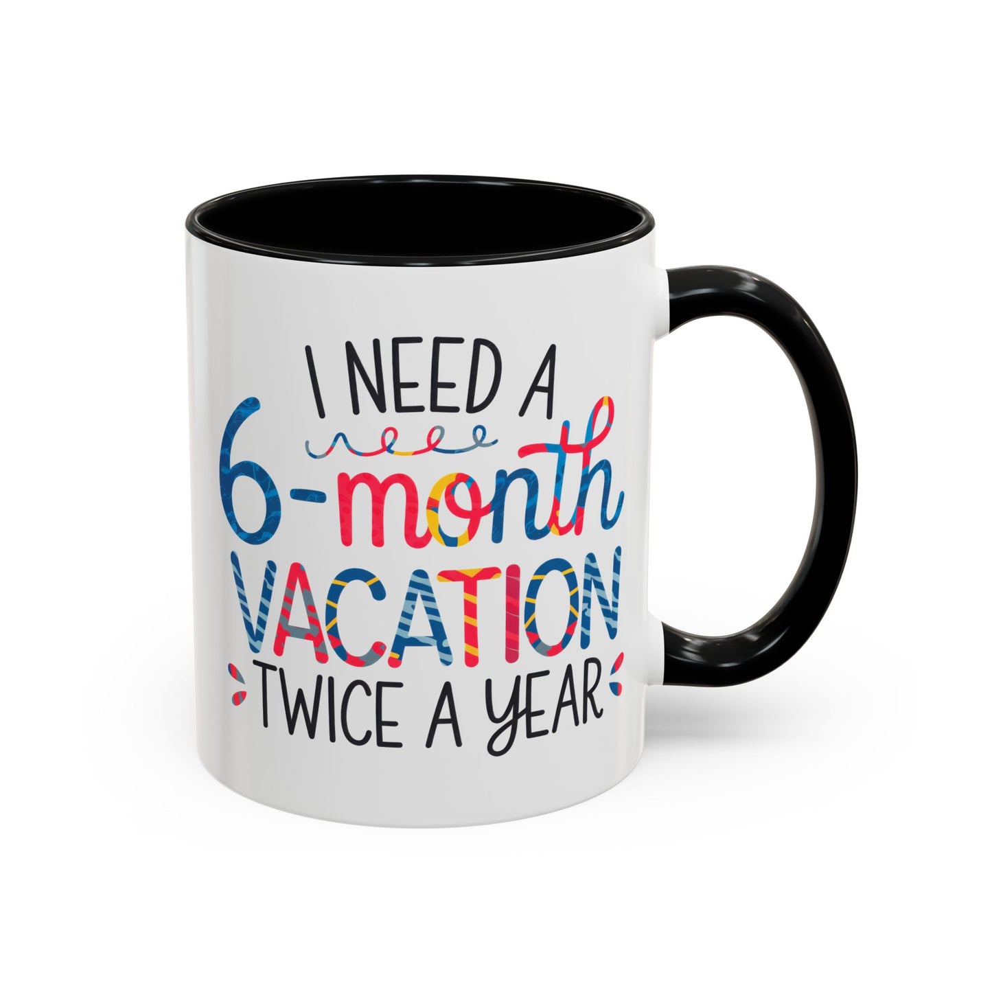 Office Mug - I Need a Six-Month Vacation