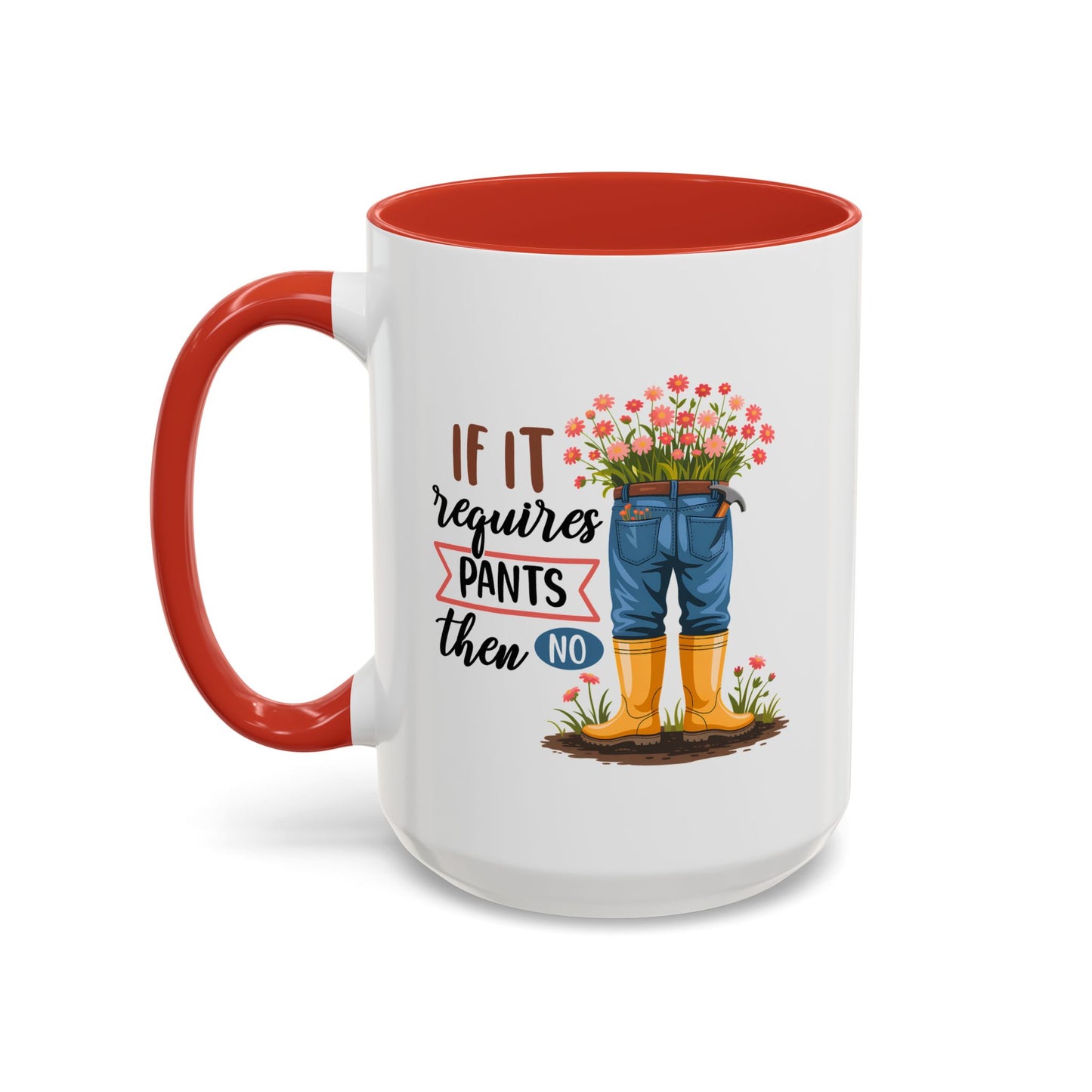 Humor Mug - If It Requires Pants Then No