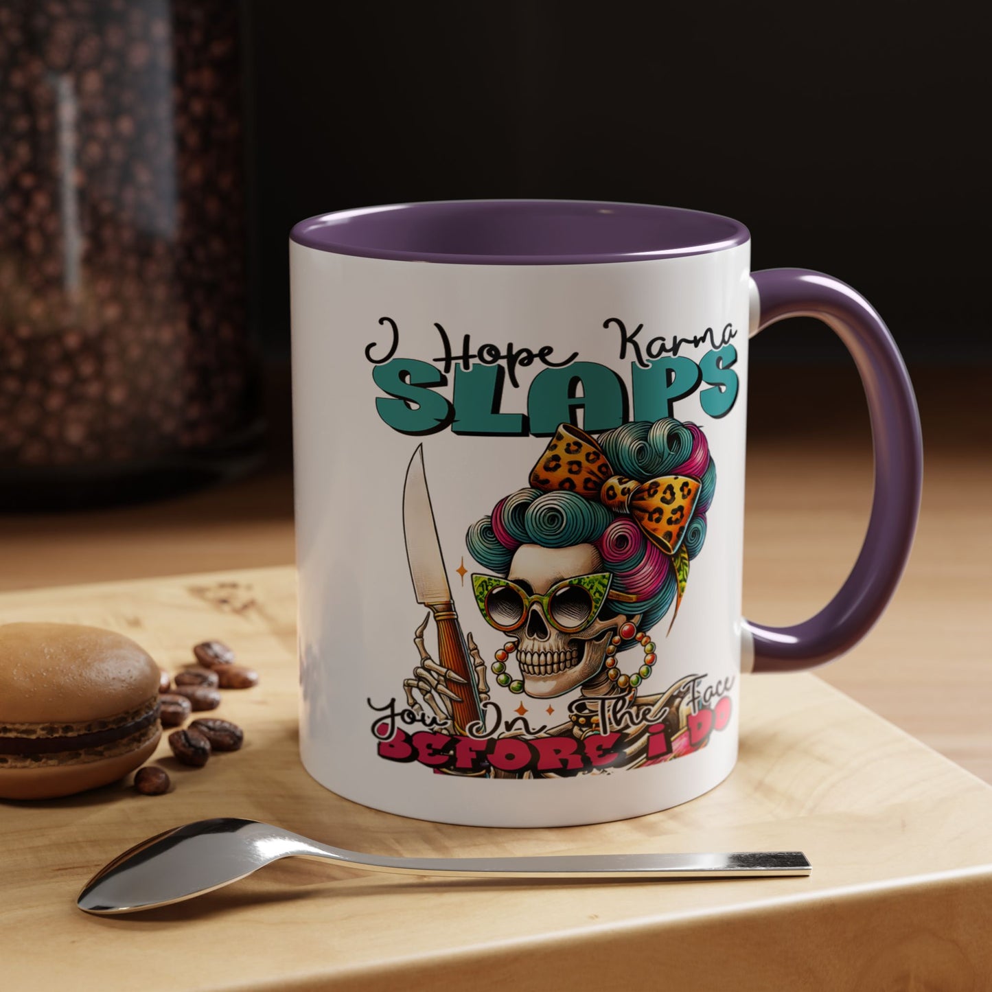 Humor Mug - I Hope Karma Slaps You in the Face
