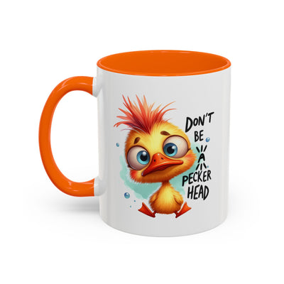 Humor Mug - Don't Be a Pecker head