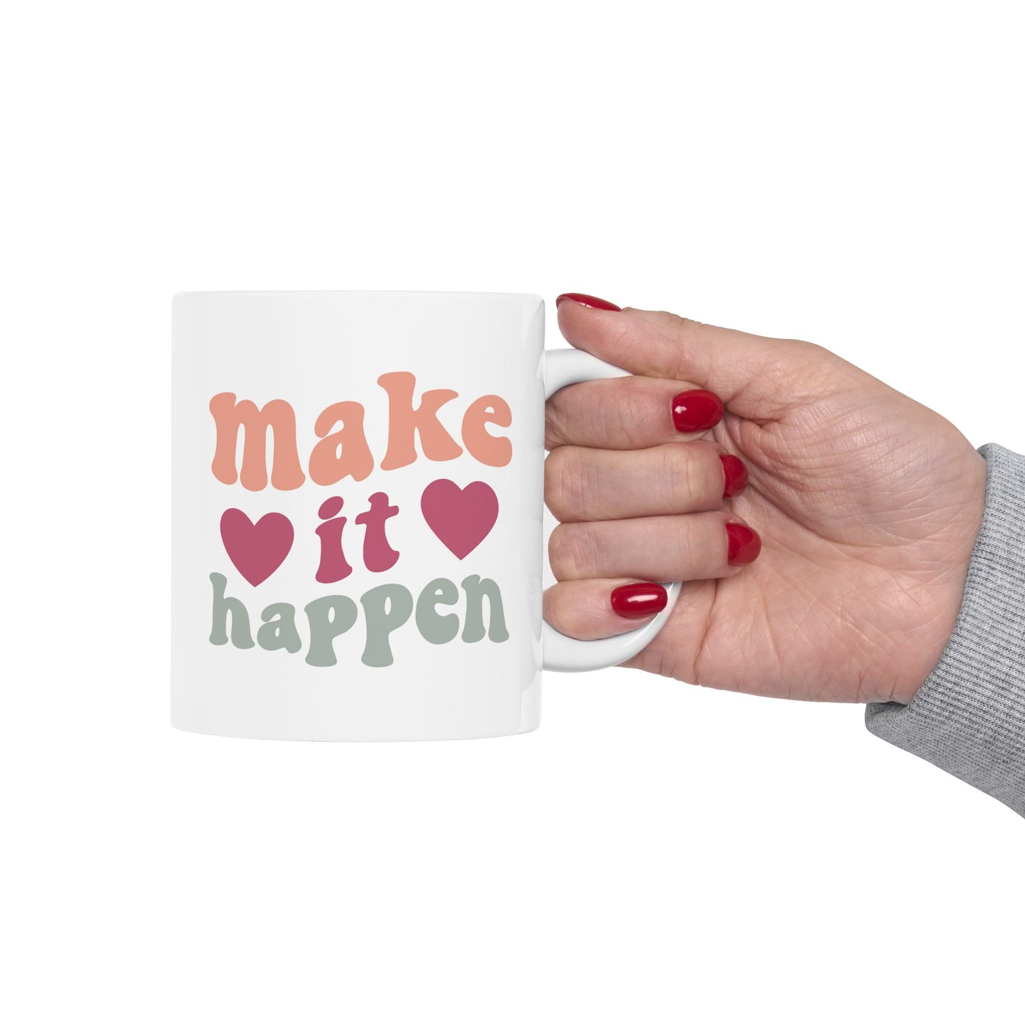 Motivation Mug - Make It Happen Hearts