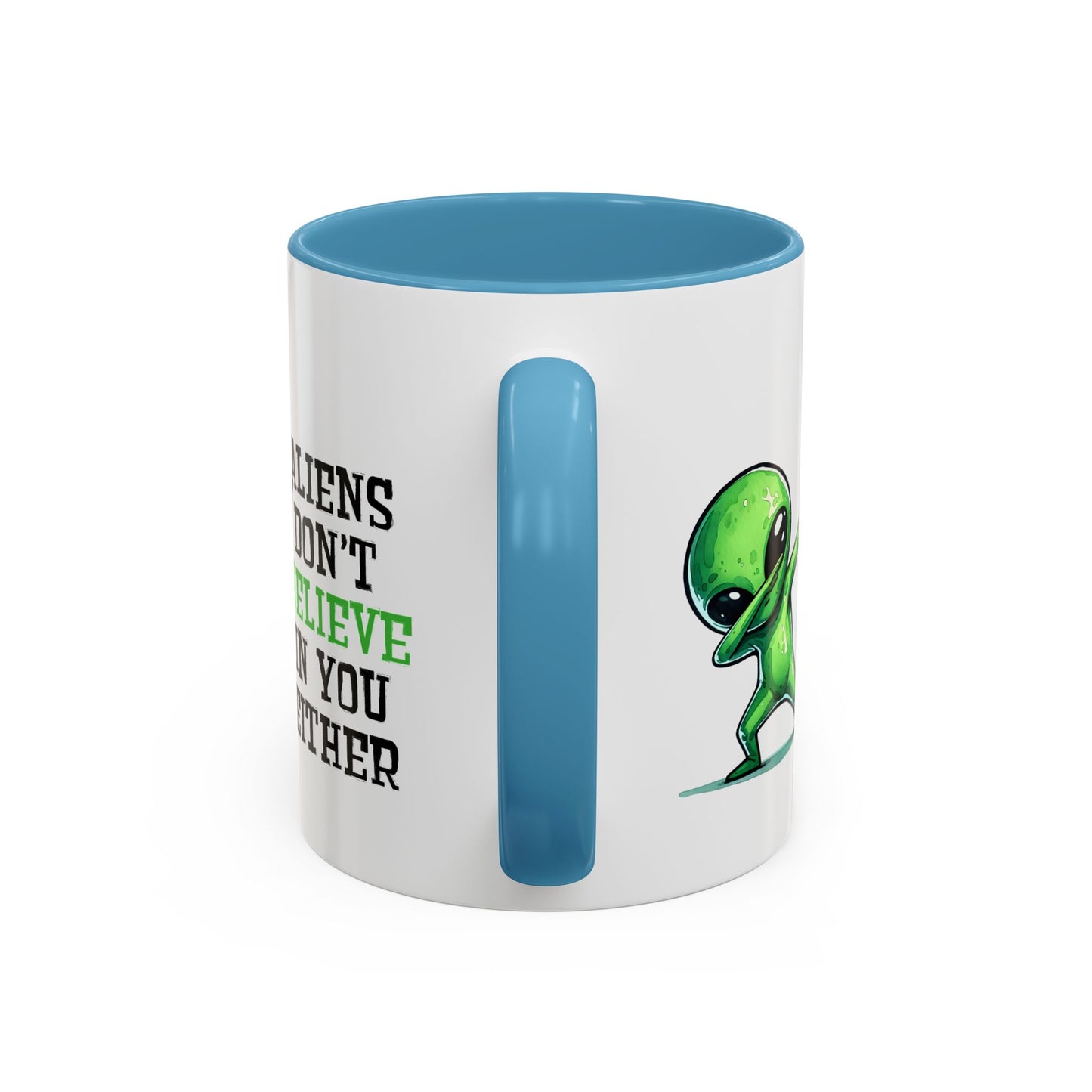 Alien Mug - Aliens Don't Believe In You Either