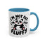 Humor Mug - I'm Not Fat I'm Just Fluffy