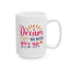 Motivation Mug - Dream Big Never Give Up