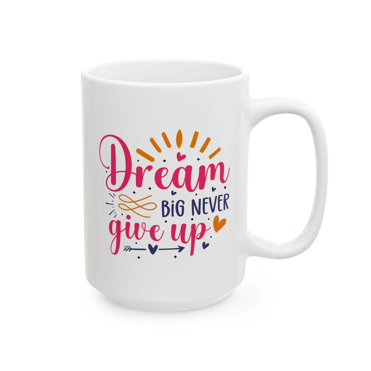 Motivation Mug - Dream Big Never Give Up