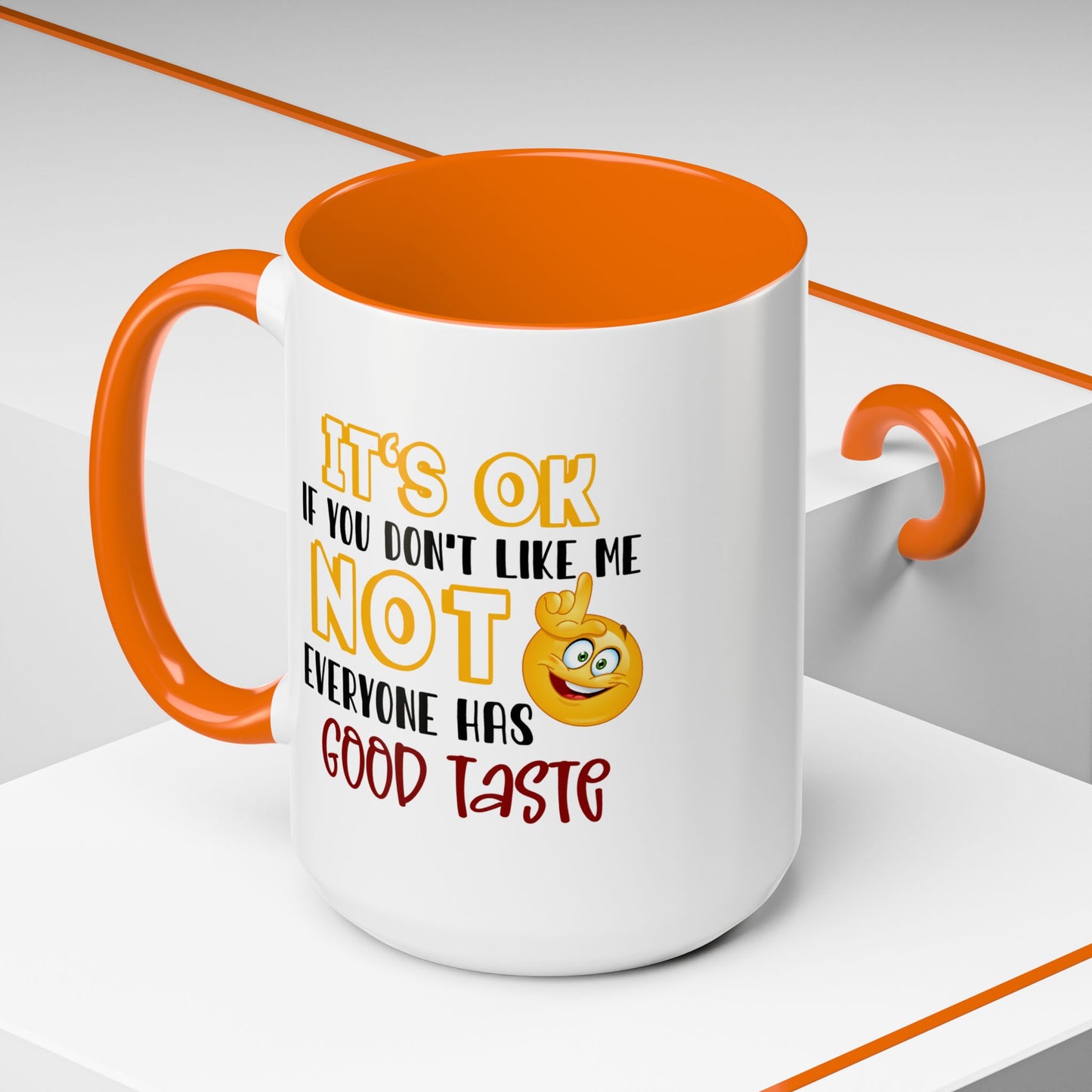 Humor Mug - It's Ok If You Don't Like Me