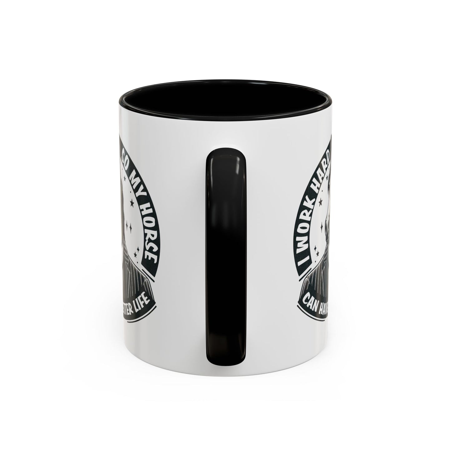 Humor Mug - I Work Hard So My Horse