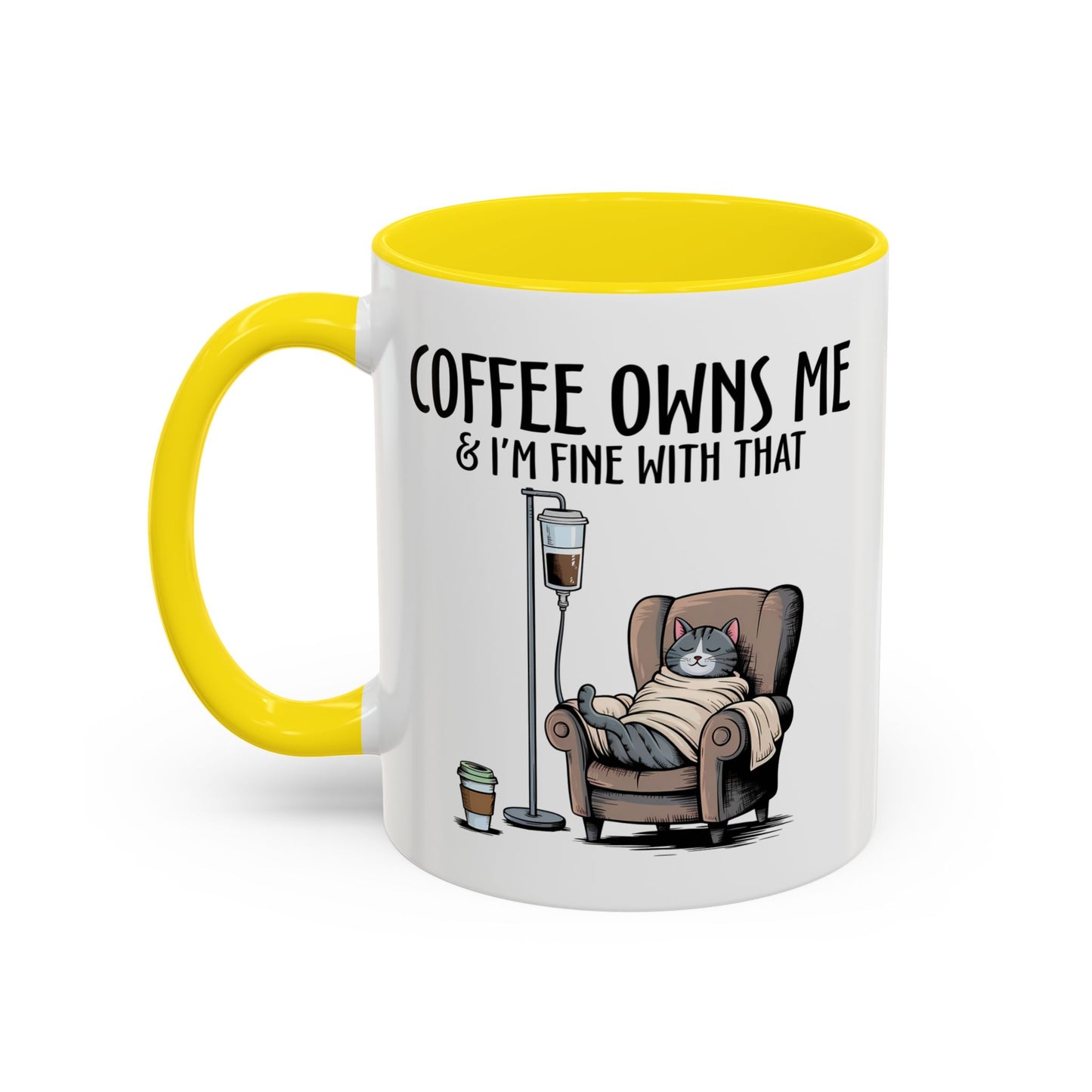 Humor Mug - Coffee Owns Me & I'm Fine With That