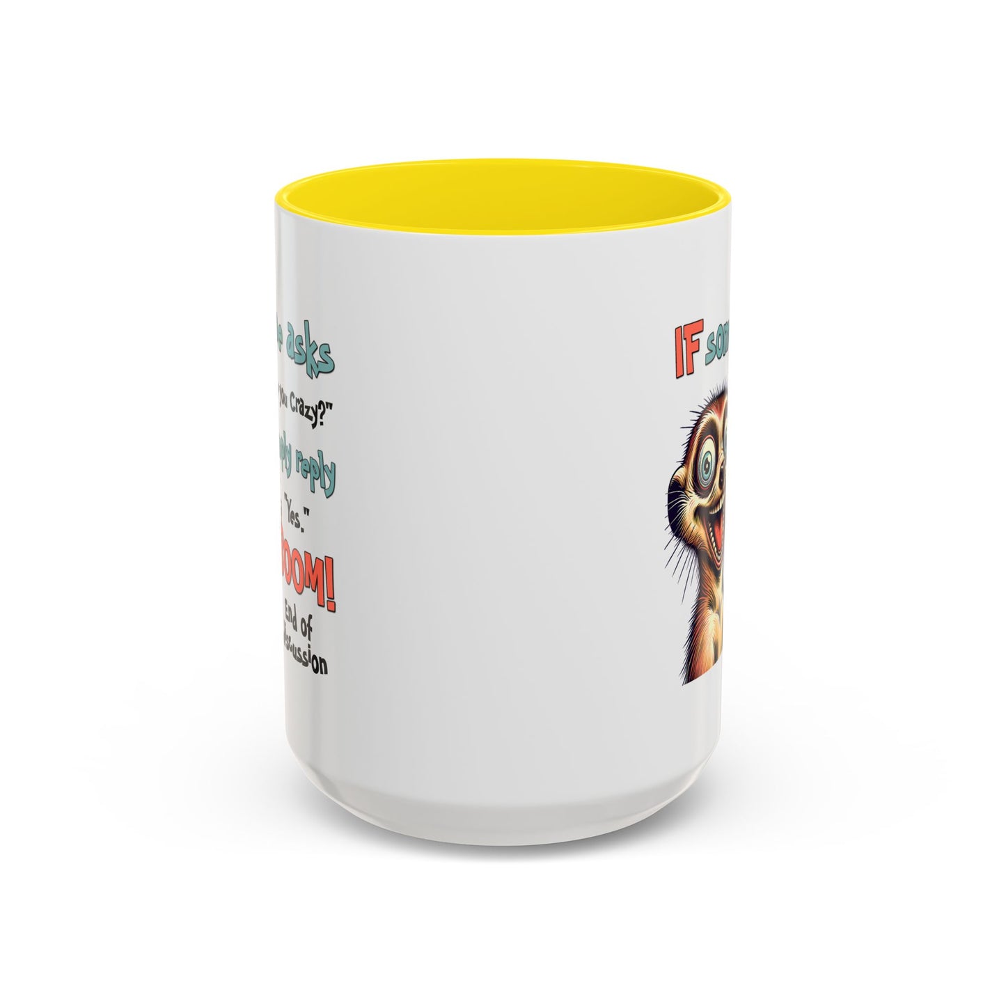 Humor Mug - If Someone Asks Are You Crazy