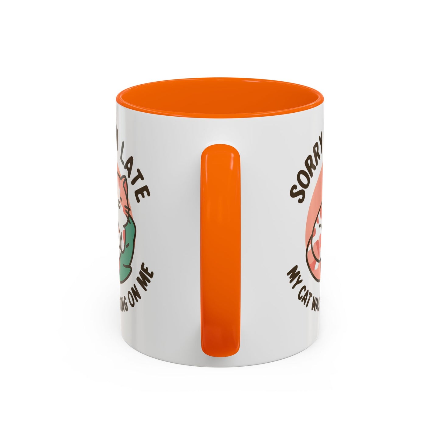 Humor Mug - Sorry I'm Late My Cat Was Sitting on Me