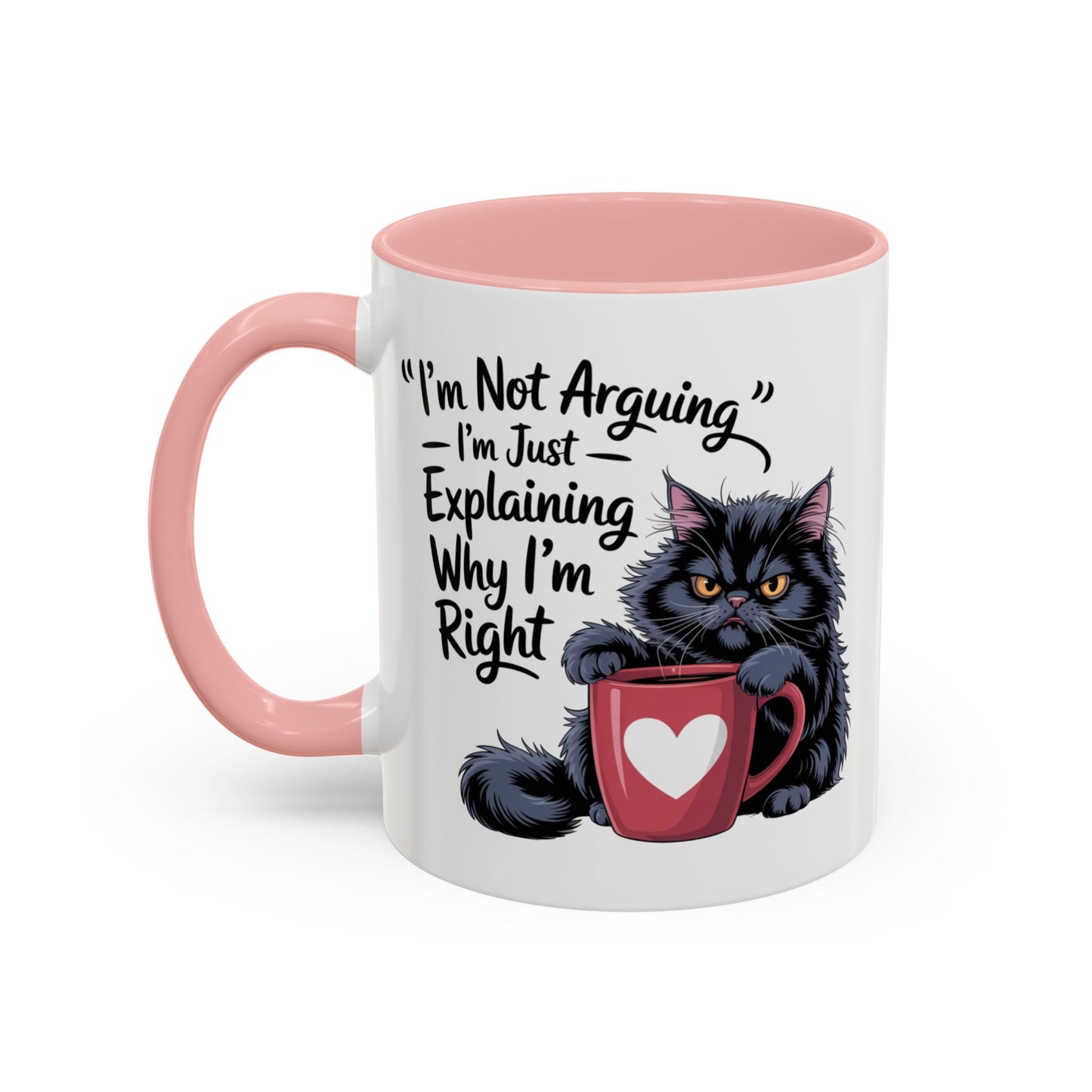 Humor Mug - I Am Not Arguing
