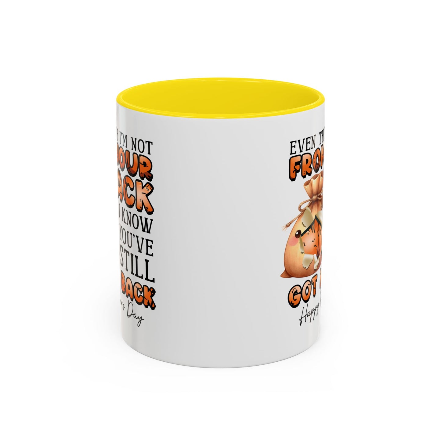 Father's Day Mug - Even Though I'm Not