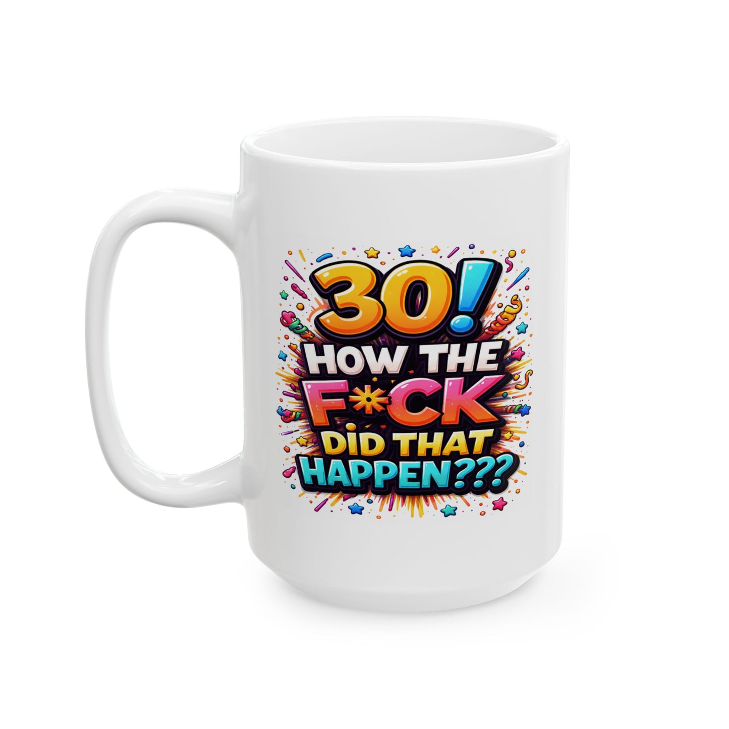 Birthday Mug - 30 How The F*uck