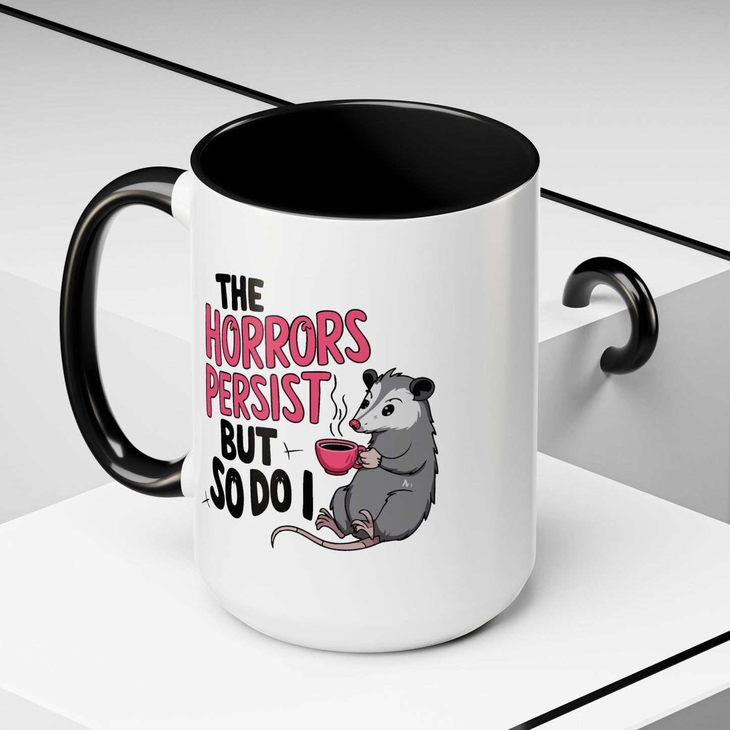 Humor Mug - The Horrors Persist