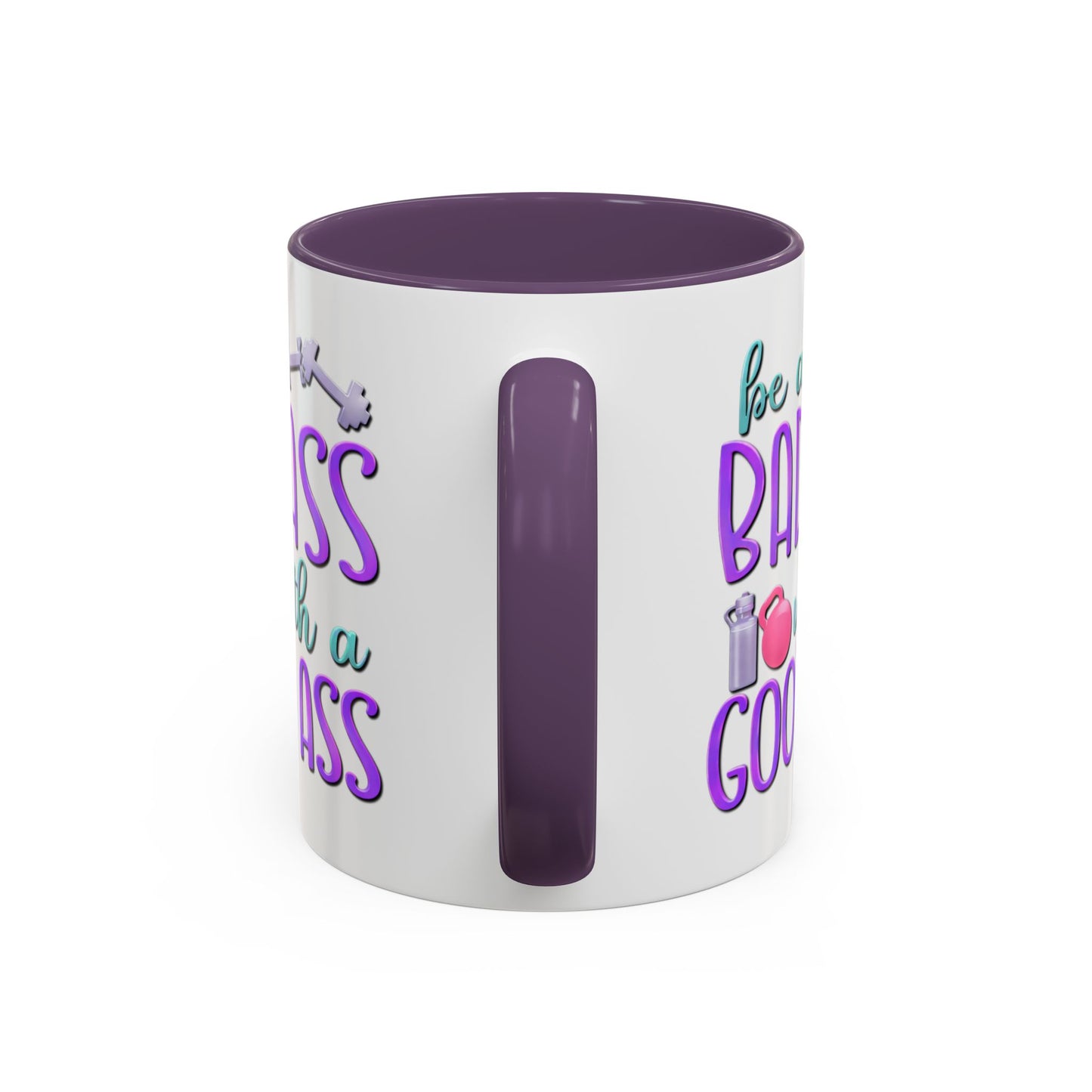 Humor Mug - Be a Badass With a Good Ass