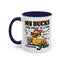 Humor Mug - My Ducks May Not Be In a Row