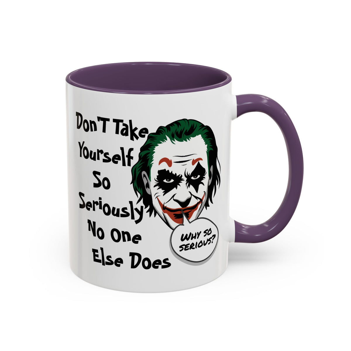 Humor Mug - Don't Take Yourself So Seriously