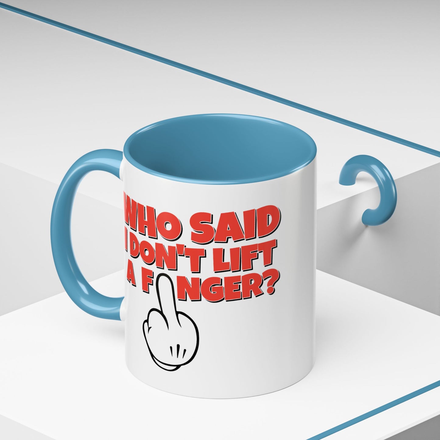 Adult Mug - Who Said I Don't Lift a Finger