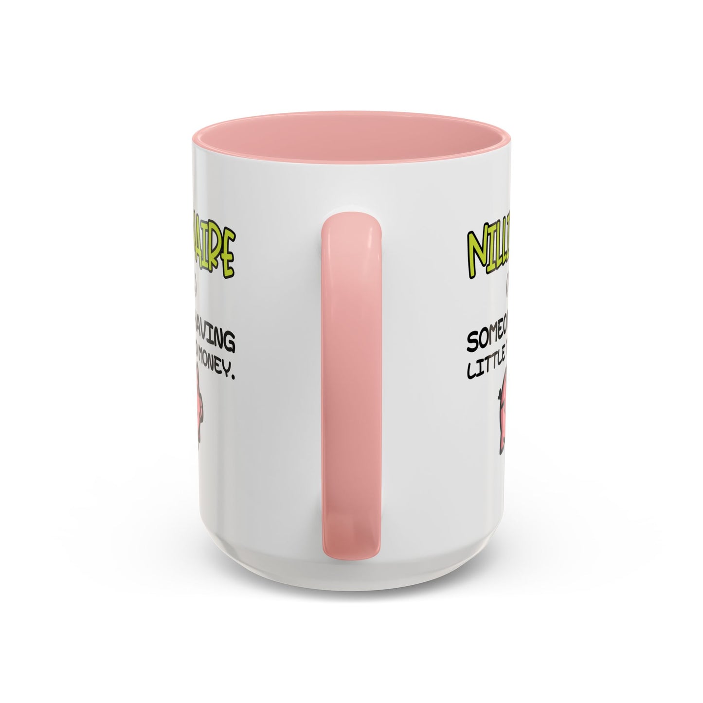 Humor Mug - Nillionaire - Someone Having Little To No Money
