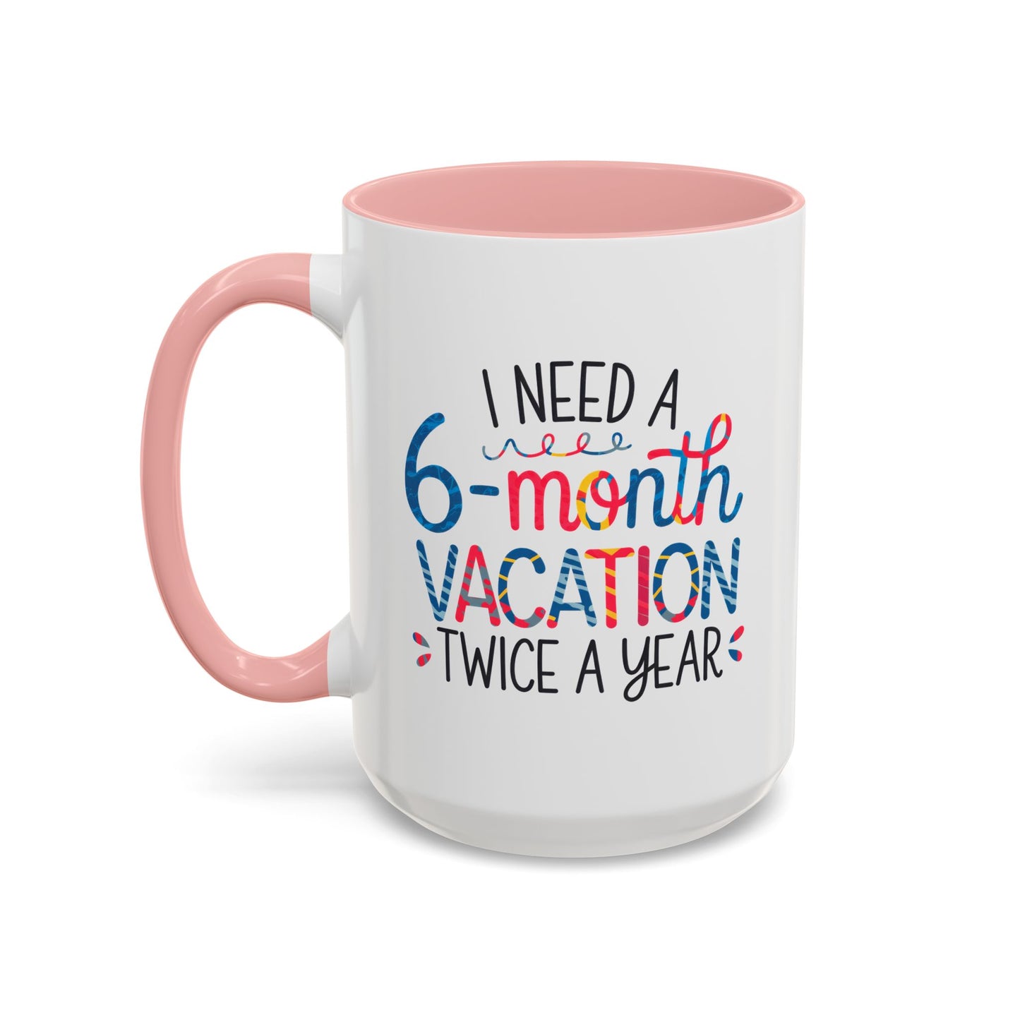 Office Mug - I Need a Six-Month Vacation
