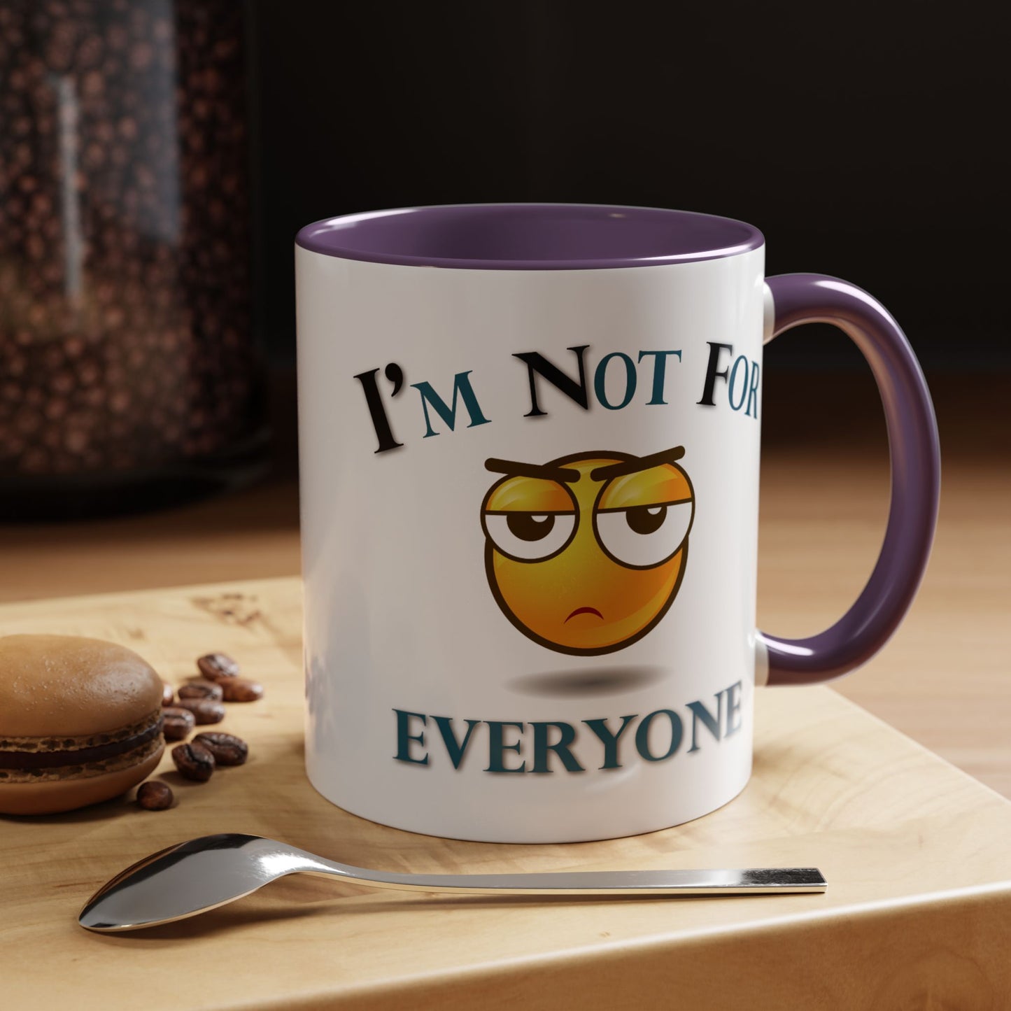 Humor Mug - I'm Not For Everyone