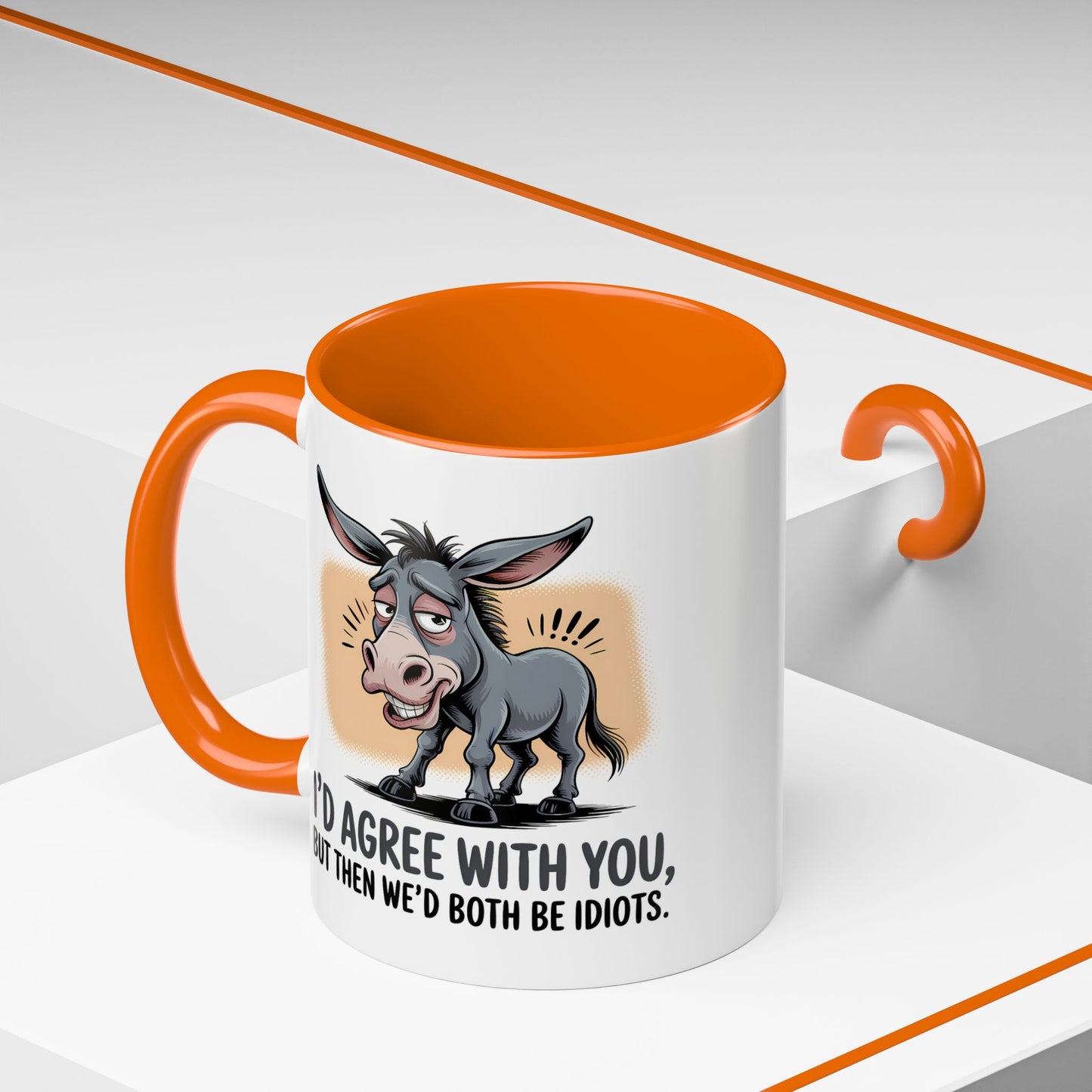 Humor Mug - I'd Agree With You