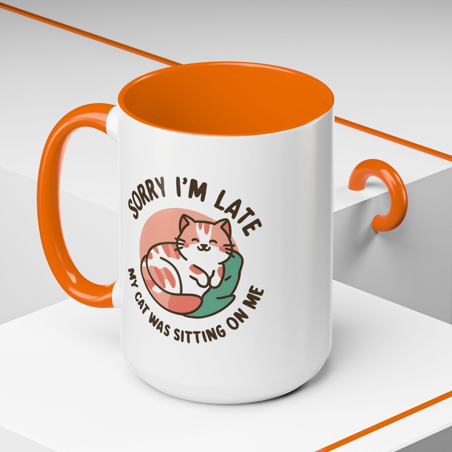 Humor Mug - Sorry I'm Late My Cat Was Sitting on Me