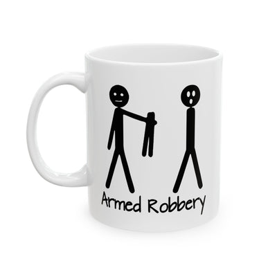Humor Mug - Armed Robbery