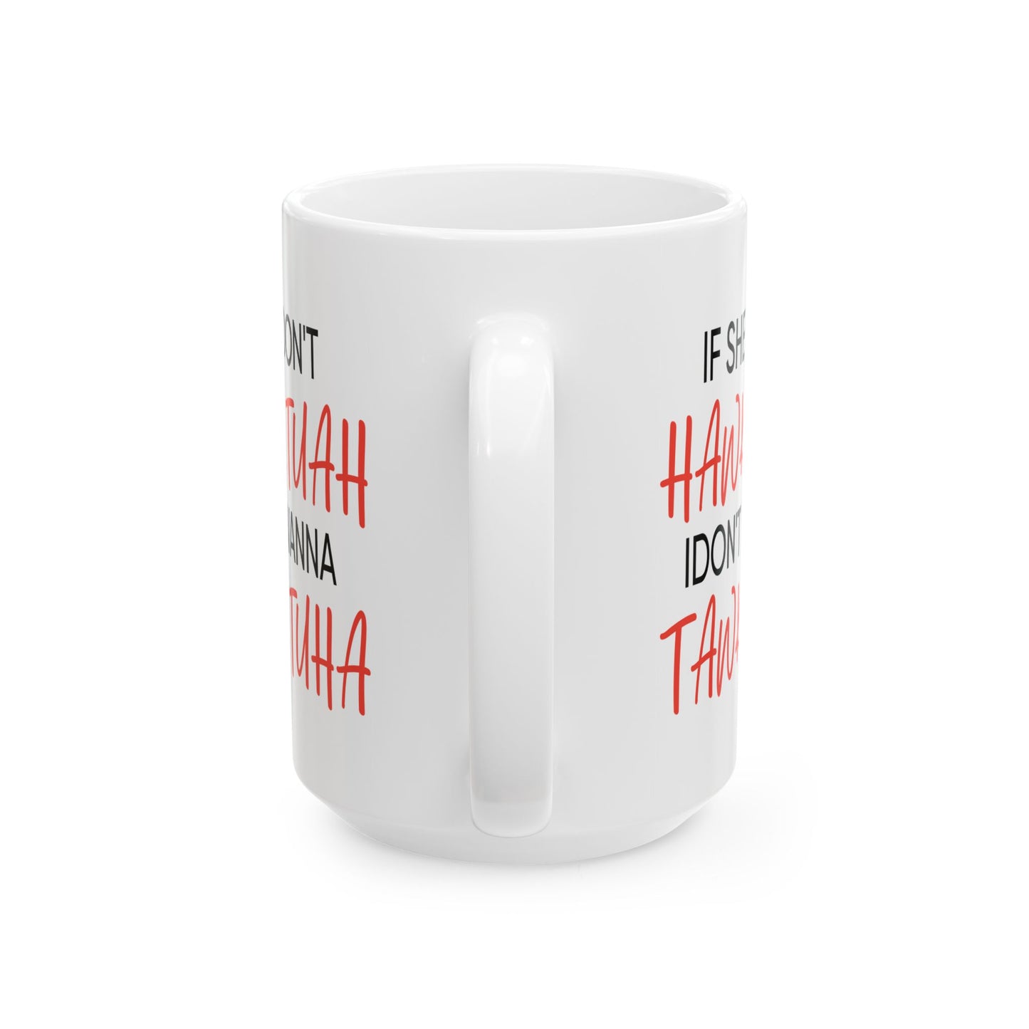Adult Mug - If She Don't Hawk Tuah