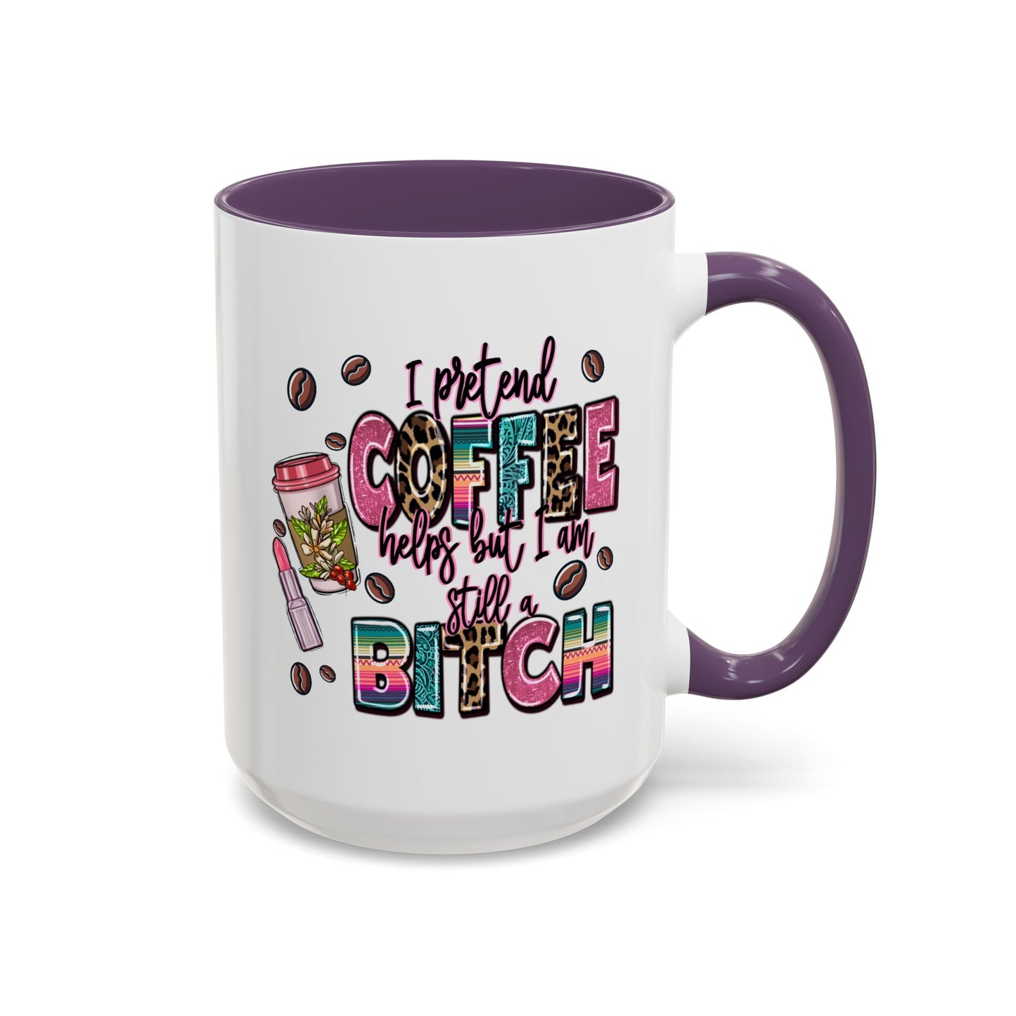 Humor Mug - I Pretend Coffee Helps