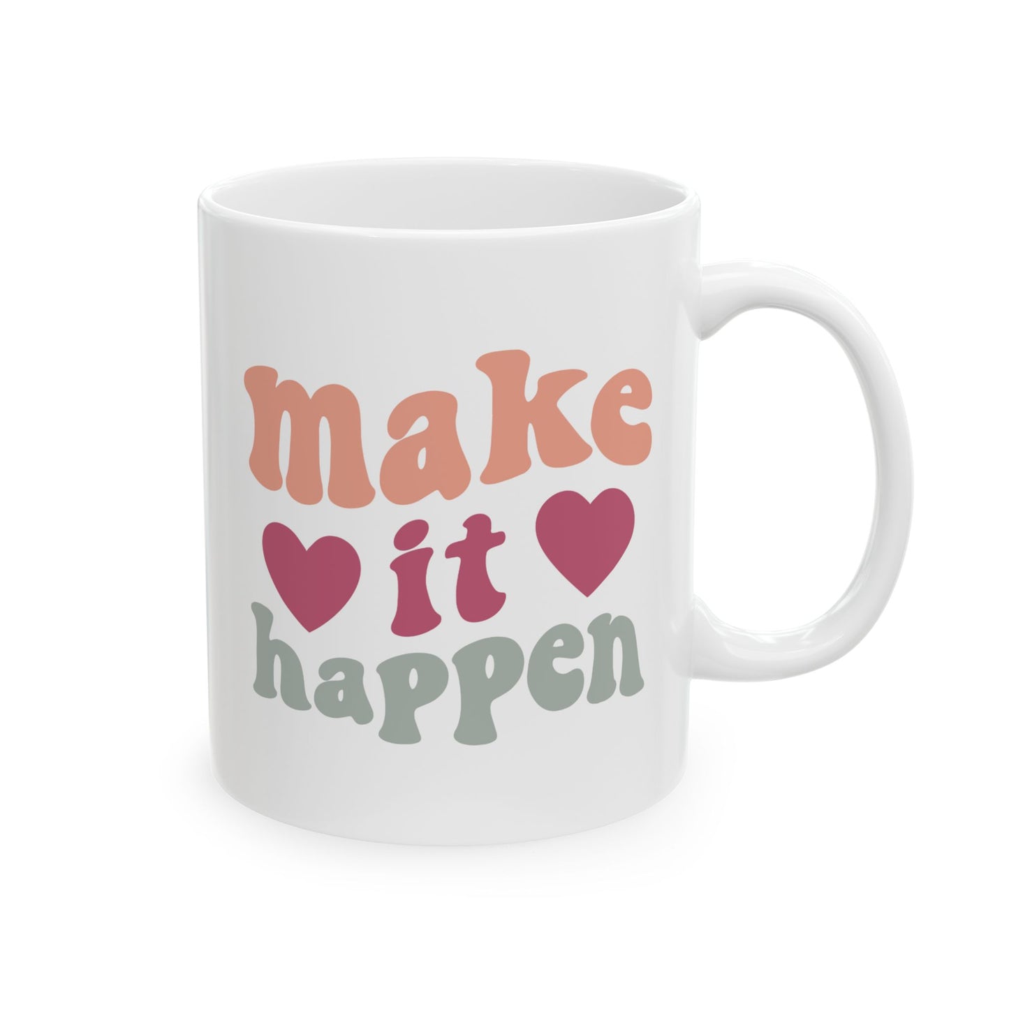 Motivation Mug - Make It Happen Hearts